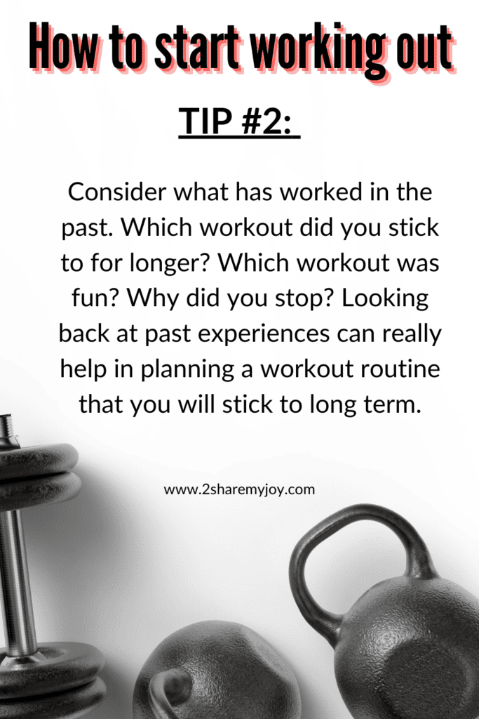 Looking back at past experiences can really help in planning a workout routine that you will stick to long term.